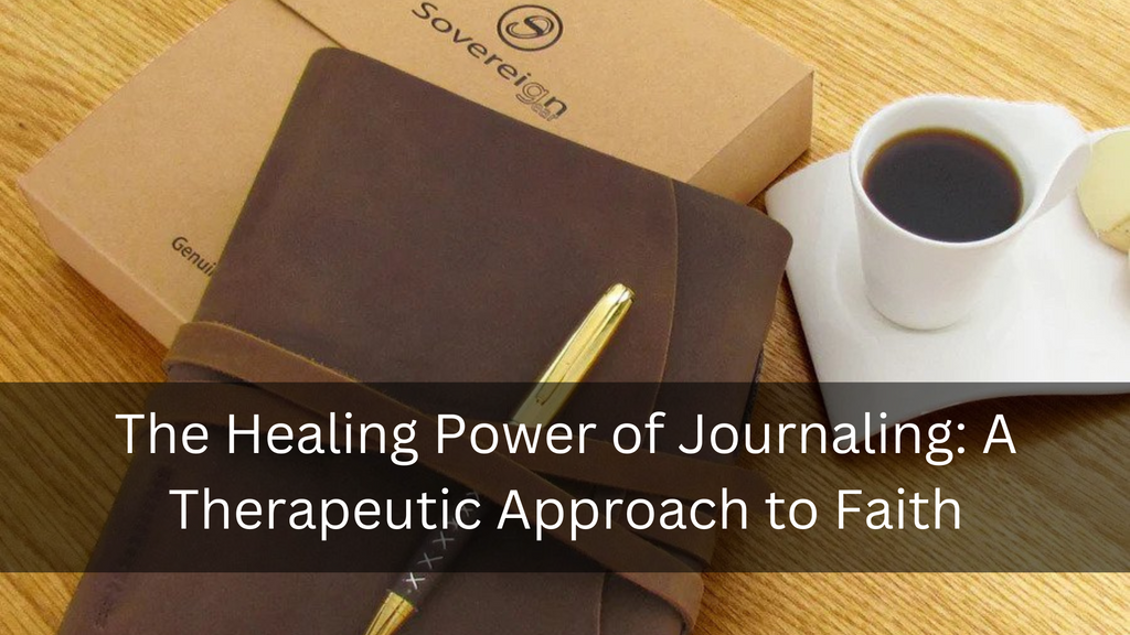 The Healing Power of Journaling: A Therapeutic Approach to Faith